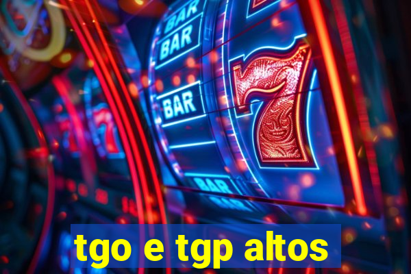 tgo e tgp altos